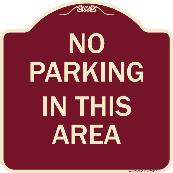 Signmission No Parking in This Area Heavy-Gauge Aluminum Architectural Sign, 18" x 18", BU-1818-23715 A-DES-BU-1818-23715 - main